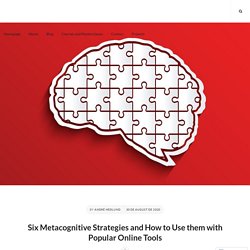 Six Metacognitive Strategies and How to Use them with Popular Online Tools – Education Development Courses