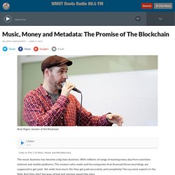 Music, Money and Metadata: The Promise of The Blockchain