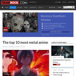 The top 10 most metal anime - Feature - Metal Hammer