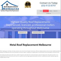 Metal Roof Replacement - Roof Replacement Melbourne