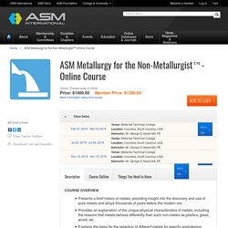 ASM Metallurgy for the Non-Metallurgist™-Online Course - ASM International