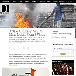 A Safe And Easy Way To Mine Metals From E-Waste
