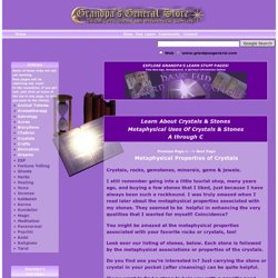 Metaphysical Properties Of Crystals Learn About Crystals & Stones Free Metaphysical Information At Grandpa's General Store-Unique Gifts, Occult & Metaphysical Supplies