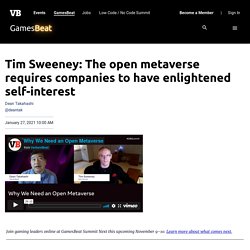 Tim Sweeney: The open metaverse requires companies to have enlightened self-interest