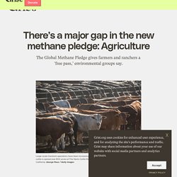 27 sept. 2021 There's a major gap in the new methane pledge: Agriculture