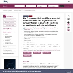 PATHOGENS 25/03/21 The Prevalence, Risk, and Management of Methicillin-Resistant Staphylococcus aureus Infection in Diverse Populations across Canada: A Systematic Review