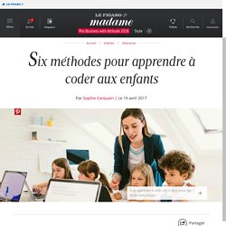 Six méthodes pour apprendre à coder aux enfants - Madame Figaro