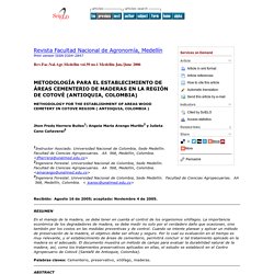 Revista Facultad Nacional de Agronomía, Medellín - METHODOLOGY FOR THE ESTABLISHMENT OF AREAS WOOD CEMETERY IN COTOVE REGION ( ANTIOQUIA, COLOMBIA )