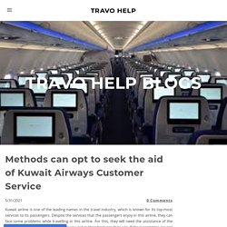 Methods can opt to seek the aid of Kuwait Airways Customer Service - TRAVO HELP