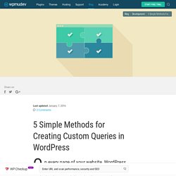 5 Simple Methods for Creating Custom Queries in WordPress