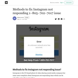 Methods to fix Instagram not responding 1–805–702–7017 issue