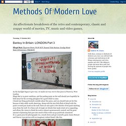 Methods Of Modern Love: Banksy In Britain: LONDON Part 3