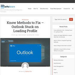 Know Methods to Fix - Outlook Stuck on Loading Profile - Let to Learn