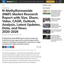 N-Methylformamide (NMF) Market Research Report with Size, Share, Value, CAGR, Outlook, Analysis, Latest Updates, Data, and News 2020-2026