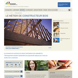 Le métier de Constructeur bois - Artisanat.info - Portail de découverte des métiers et de l'actualité de l'Artisanat