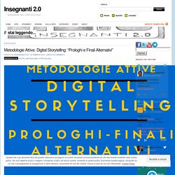 Metodologie Attive. Digital Storytelling: “Prologhi e Finali Alternativi”