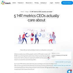 5 'HR' metrics CEOs actually care about - Mesh