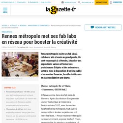 Rennes métropole met ses fab labs en réseau pour booster la créativité