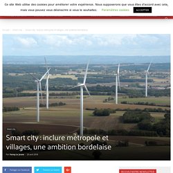 Smart city : inclure métropole et villages, une ambition bordelaise. Les Smarts Grids. les-smartgrids.fr