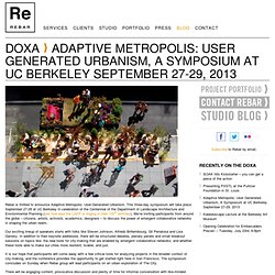 Adaptive Metropolis: User Generated Urbanism, A Symposium at UC Berkeley September 27-29, 2013