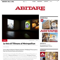 Le foto di Tillmans al Metropolitan - AbitareAbitare