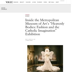 Inside the Metropolitan Museum of Art’s “Heavenly Bodies: Fashion and the Catholic Imagination” Exhibition