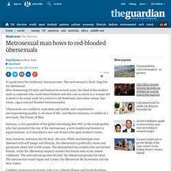 Metrosexual man bows to red-blooded übersexuals