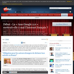 Débat - La « taxe Google 2.0 » mettrait-elle à mal l'Internet français ?