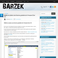 Mettre en place une licence gratuite de Vmware Esxi 5.5 - Barzek Barzek