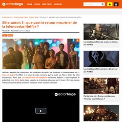 Elite saison 3 : que vaut le retour meurtrier de la telenovelas Netflix ? - Dossier Série