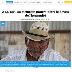 A 121 ans, un Mexicain pourrait être le doyen de l'humanité