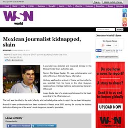Mexican journalist kidnapped, slain