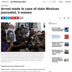 Arrest made in case of slain Mexican journalist, 4 women