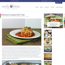 Mexican Lasagna Roll-Ups