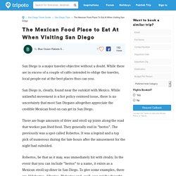 The Mexican Food Place to Eat At When Visiting San Diego