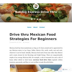 Drive thru Mexican Food Strategies For Beginners