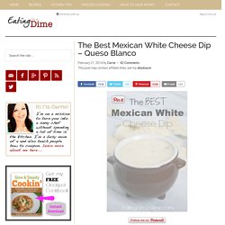 The Best Mexican White Cheese Dip - Only a few minutes to make