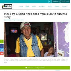 Self-help: From slum to success story: This is Ciudad Neza