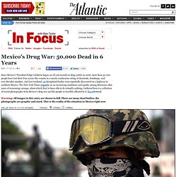 Mexico's Drug War: 50,000 Dead in 6 Years - In Focus