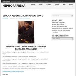 Stream or download “Mfana ka Gogo Amapiano song” for free