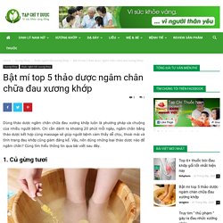 Bật mí top 5 thảo dược ngâm chân chữa đau xương khớp