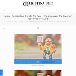 Miami Beach Real Estate for Sale – Tips to Make the Most of Your Property Deal