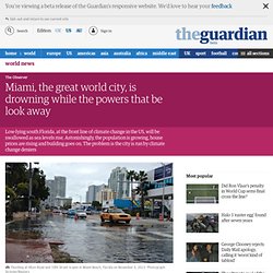 Miami, the great world city, is drowning while the powers that be look away