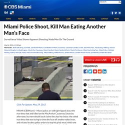 Miami Police Shoot, Kill Man Eating Another Man’s Face