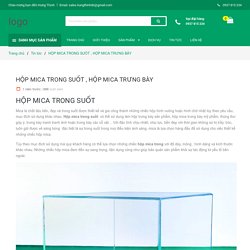 HỘP MICA TRONG SUỐT , HỘP MICA TRƯNG BÀY - HƯNG THỊNH