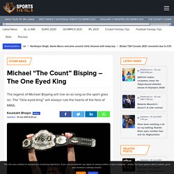 Michael “The Count” Bisping - The One Eyed King - SportsTiger