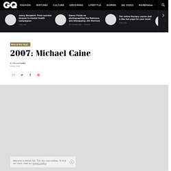 Michael Caine Interview - GQ Men of the Year 2007 - GQ.COM (UK)