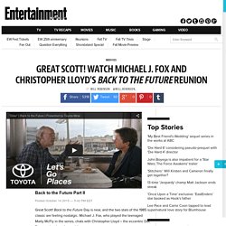 Great Scott! Watch Michael J. Fox and Christopher Lloyd's Back to the Future reunion