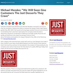 Michael Mendes: "We Will Soon Give Customers The Just Desserts They Crave"