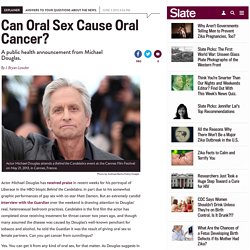 Michael Douglas HPV: Why oral sex can cause oral cancer